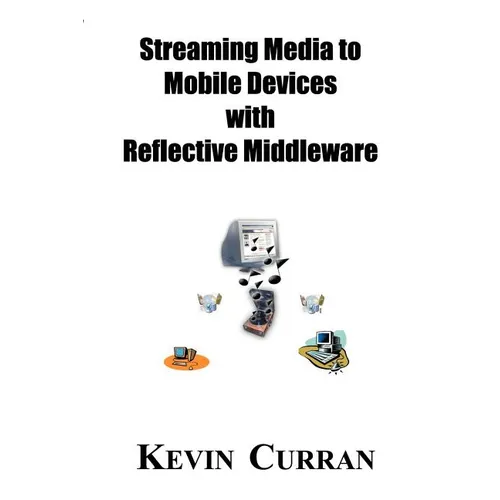 Streaming Media To Mobile Devices with Reflective Middleware: The Chameleon Framework - Paperback