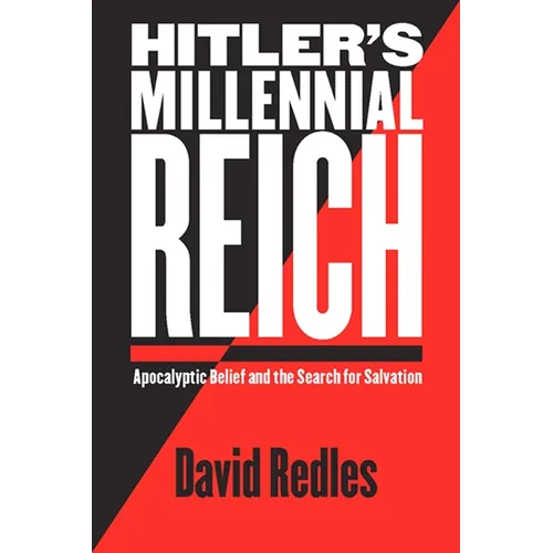 Hitler's Millennial Reich: Apocalyptic Belief and the Search for Salvation - Paperback
