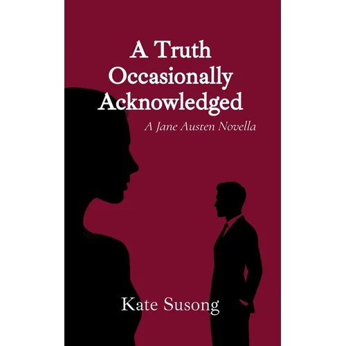 A Truth Occasionally Acknowledged: A Jane Austen Novella - Paperback