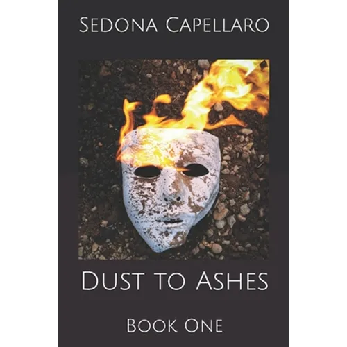 Dust to Ashes: Book One - Paperback