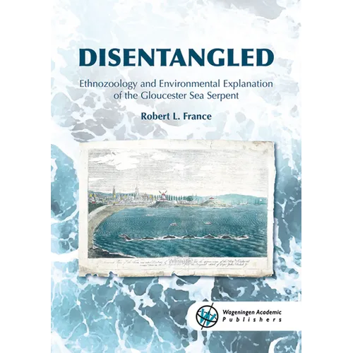 Disentangled: Ethnozoology and Environmental Explanation of the Gloucester Sea Serpent - Paperback