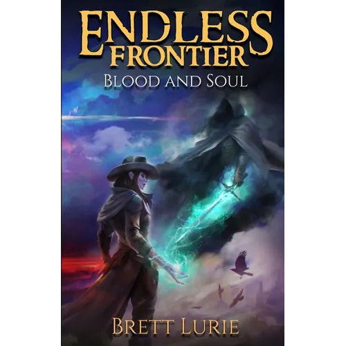 Endless Frontier (Book 2) Blood and Soul: A Sci-Fi Progression Fantasy Western Adventure - Paperback