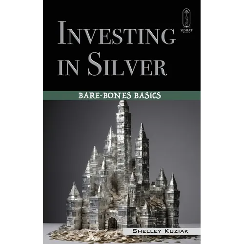 Investing in Silver: Bare-Bones Basics - Paperback