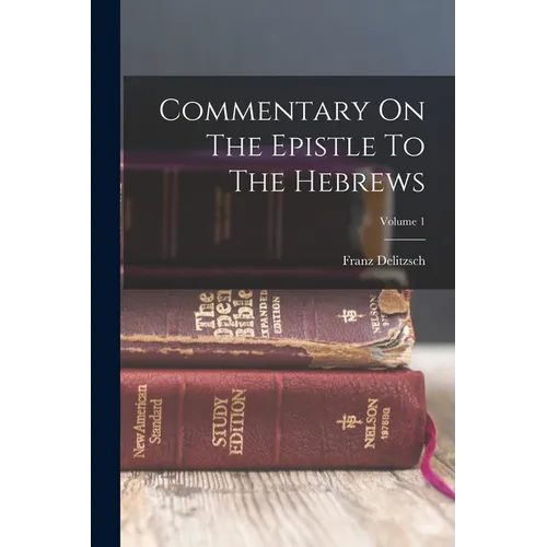 Commentary On The Epistle To The Hebrews; Volume 1 - Paperback