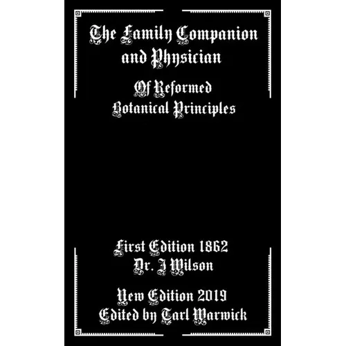 The Family Companion and Physician: Of Reformed Botanical Principles - Paperback