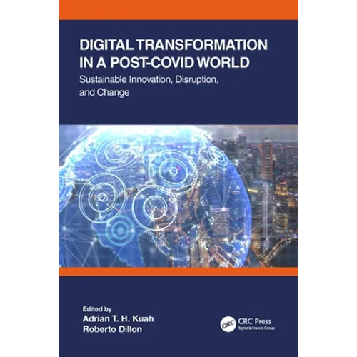 Digital Transformation in a Post-Covid World: Sustainable Innovation, Disruption, and Change - Paperback