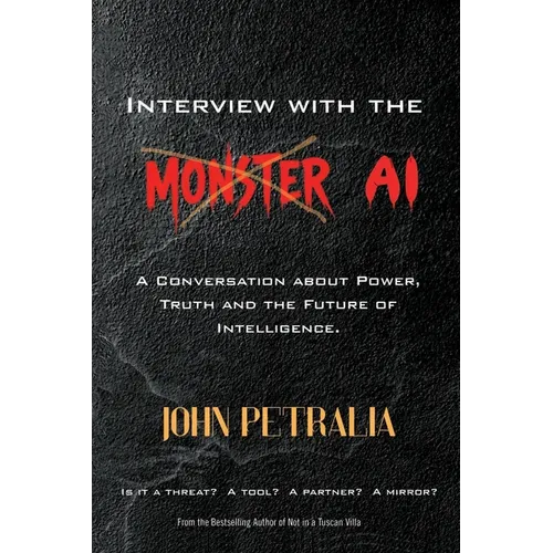 Interview with the MONSTER AI: A Conversation about Power, Truth, and the Future of Intelligence - Paperback