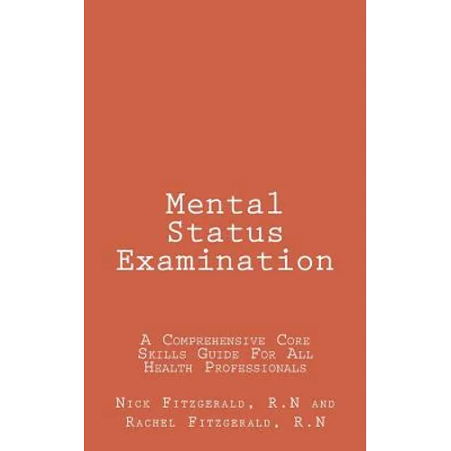 Mental Status Examination: A Comprehensive Core Skills Guide For All Health Professionals [Booklet] - Paperback