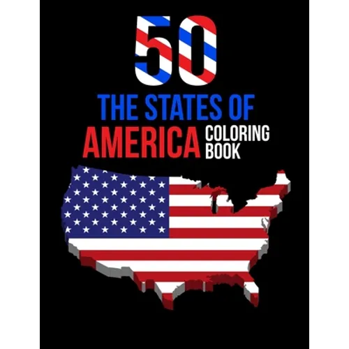 50 The States of America Coloring Book: Proud of the USA Color 50 Pages of United States And 50 States Nature flower and more illustration Perfect Eas - Paperback