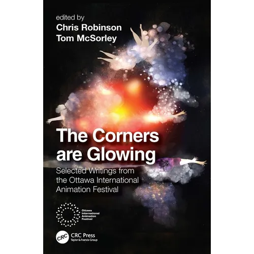 The Corners Are Glowing: Selected Writings from the Ottawa International Animation Festival - Paperback