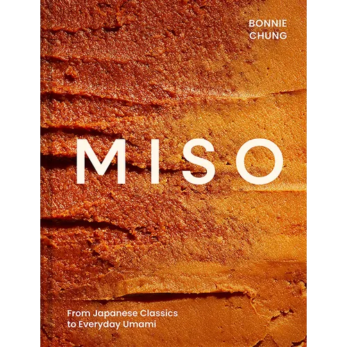 Miso: From Japanese Classics to Everyday Umami - Hardcover