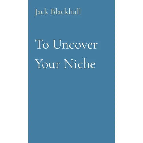 To Uncover Your Niche - Paperback