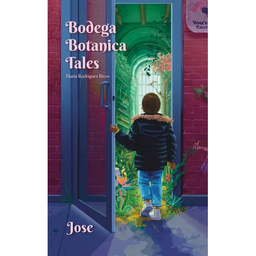 Bodega Botanica Tales: Jose, Finding Your Voice is Magical - Paperback