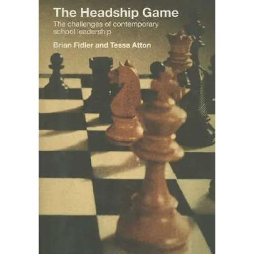 The Headship Game: The Challenges of Contemporary School Leadership - Paperback