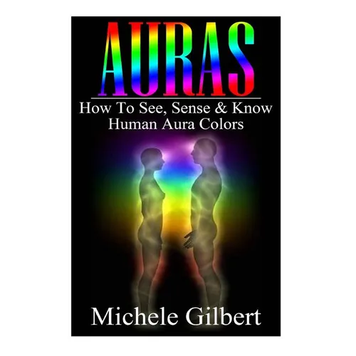 Auras: How To See, Sense & Know Human Aura Colors - Paperback