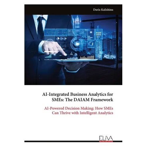 AI-Integrated Business Analytics for SMEs: The DAIAM Framework - Paperback