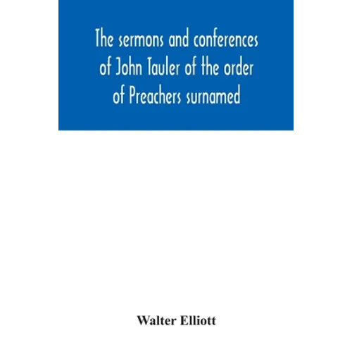 The sermons and conferences of John Tauler of the order of Preachers surnamed 