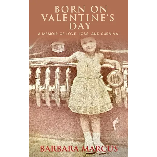 Born on Valentine's Day: A Memoir of Love, Loss, and Survival - Hardcover