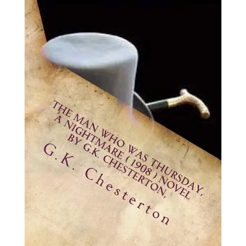 The man who was Thursday, a nightmare ( 1908 ) NOVEL by G.K. Chesterton, - Paperback