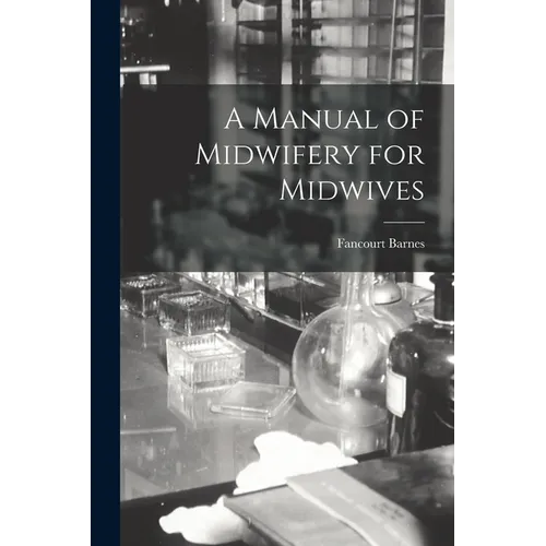 A Manual of Midwifery for Midwives - Paperback