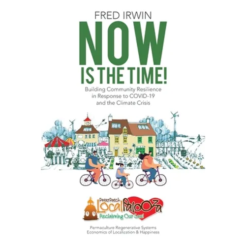 Now is the Time!: Building Community Resilience in Response to COVID-19 and the Climate Crisis - Paperback