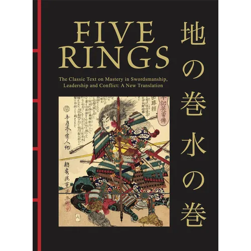 Five Rings: The Classic Text on Mastery in Swordsmanship, Leadership and Conflict: A New Translation - Hardcover