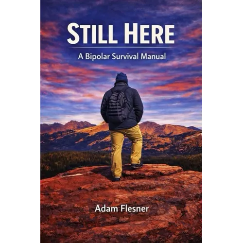 Still Here: A Bipolar Survival Manual - Paperback