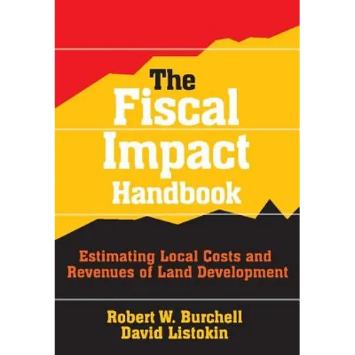 The Fiscal Impact Handbook: Estimating Local Costs and Revenues of Land Development - Paperback