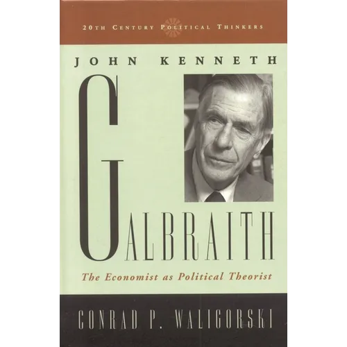 John Kenneth Galbraith: The Economist as Political Theorist - Paperback