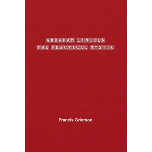 Abraham Lincoln: The Practical Mystic - Paperback
