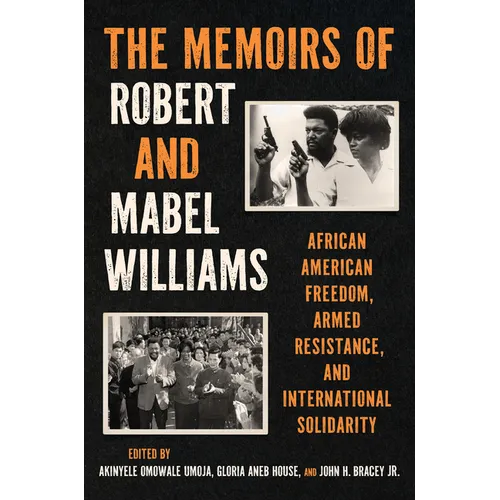 The Memoirs of Robert and Mabel Williams: African American Freedom, Armed Resistance, and International Solidarity - Hardcover