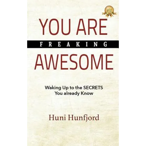 You Are Freaking Awesome: Waking Up to the SECRETS You Already Know - Hardcover