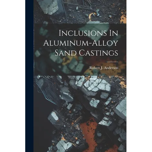 Inclusions In Aluminum-alloy Sand Castings - Paperback