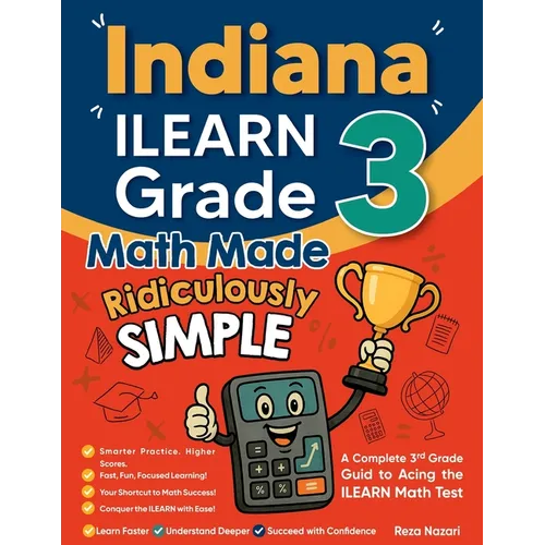 Indiana ILEARN Grade 3 Math Made Ridiculously Simple: A Comprehensive 3rd Grade Guide to Acing ILEARN Math Test - Paperback