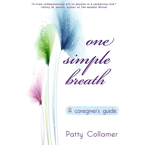 One Simple Breath: A Caregiver's Guide to Inner Peace - Paperback