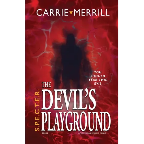 S.P.E.C.T.E.R. The Devil's Playground: You Should Fear This Evil; A Paranormal Suspense Thriller - Paperback