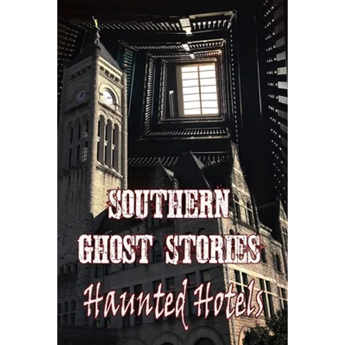 Southern Ghost Stories: Haunted Hotels
