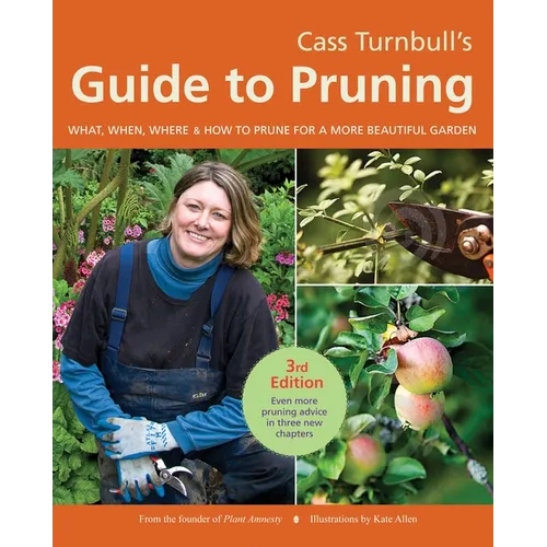 Cass Turnbull's Guide to Pruning: What, When, Where & How to Prune for a More Beautiful Garden - Paperback