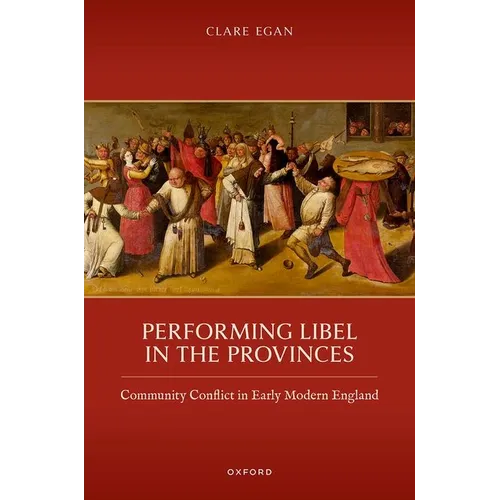 Performing Libel in the Provinces: Community Conflict in Early Modern England - Hardcover