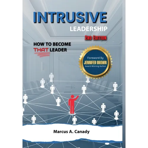 Intrusive Leadership, How to Become THAT Leader, Edition 2 - Hardcover