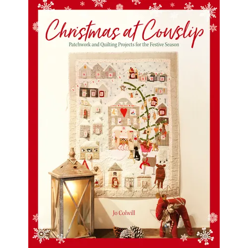 Christmas at Cowslip: Christmas Sewing and Quilting Projects for the Festive Season - Paperback