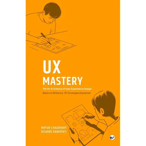 UX Mastery: The Art & Science of User Experience Design - Paperback