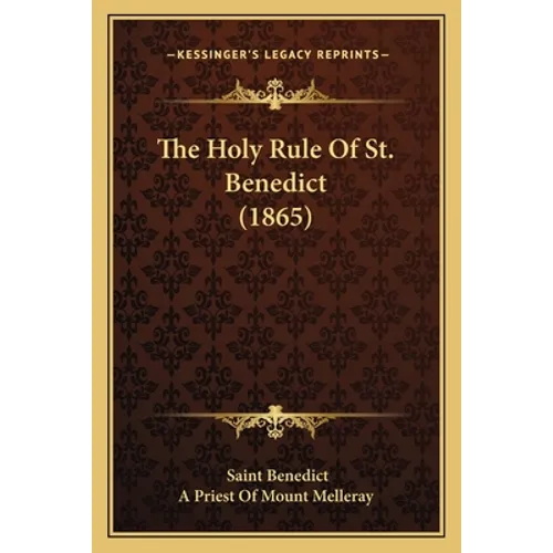 The Holy Rule Of St. Benedict (1865) - Paperback