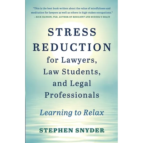 Stress Reduction for Lawyers, Law Students, and Legal Professionals: Learning to Relax - Paperback