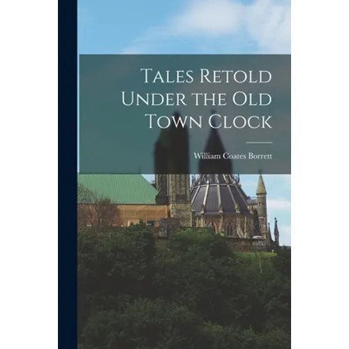 Tales Retold Under the Old Town Clock - Paperback