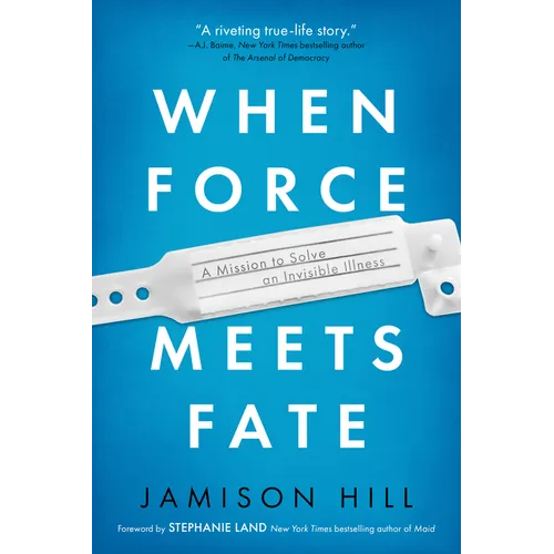When Force Meets Fate: A Mission to Solve an Invisible Illness - Paperback