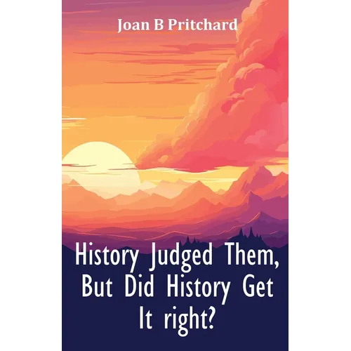 History Judged Them, But Did History Get It right? - Paperback