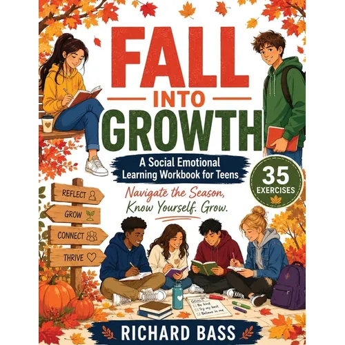 Fall Into Growth a Social Emotional Learning Workbook for Teens - Paperback