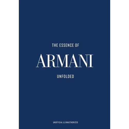The Essence of Armani: Unfolded - Hardcover