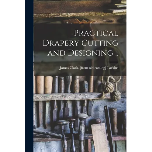 Practical Drapery Cutting and Designing .. - Paperback